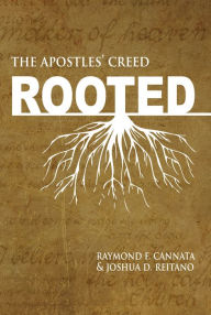 Title: Rooted: the Apostles’ Creed, Author: Raymond Cannata