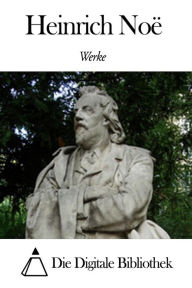 Title: Werke von Heinrich Noë, Author: Heinrich Noë