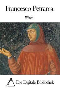 Title: Werke von Francesco Petrarca, Author: Francesco Petrarca