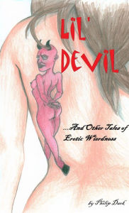 Title: 'LIL DEVIL' And Other Tales Of Erotic Weirdness, Author: Philip Dark