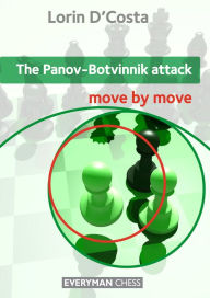 Title: The Panov-Botvinnik Attack: Move by Move, Author: Lorin D'Costa