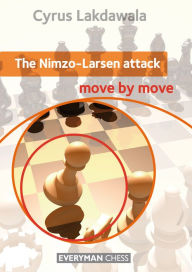 Title: The Nimzo-Larsen Attack: Move by Move, Author: Cyrus Lakdawala