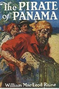 Title: The Pirate of Panama, Author: William MacLeod Raine