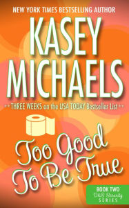 Title: Too Good To Be True (A Contemporary Romance), Author: Kasey Michaels