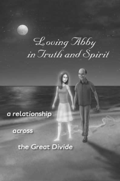 Loving Abby in Truth and Spirit: A Relationship Across the Great Divide