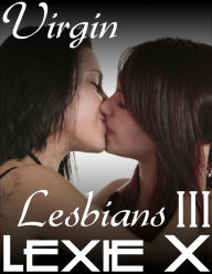 Title: Virgin Lesbians III: Sapphic First Times, Author: Lexie X