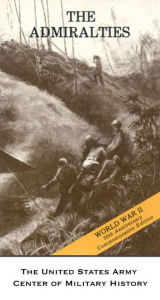 Title: The Admiralties: Operations of the 1st Cavalry Division, 29 February-18 May 1944, Author: U.S. Army Center of Military History