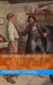 Title: Bright Ideas (Illustrated), Author: Herbert Strang