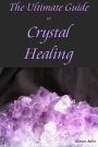 The Ultimate Guide to Crystal Healing