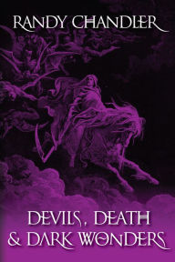 Title: Devils, Death & Dark Wonders, Author: Randy Chandler