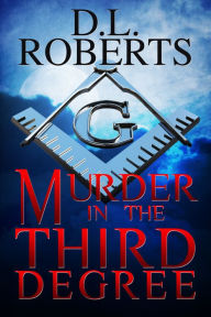Title: Murder in the Third Degree, Author: D.L. Roberts