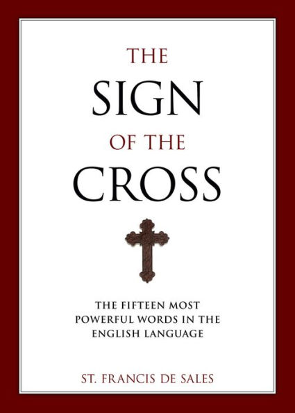 Sign of the Cross: The Fifteen Most Powerful Words in the English Language