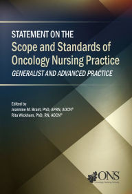 Title: Statement on the Scope and Standards of Oncology Nursing Practice: Generalist and Advanced Practice, Author: Jeannine Brant