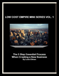Title: Low Cost Empire Mini Series - The 3 Step Essential Process, Author: Louis Ellman