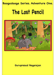 Title: The Lost Pencil (Boogadooga Series, #1), Author: Guruprasad Nagarajan