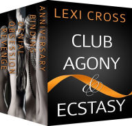Title: Club Agony & Ecstasy Box Set (BDSM Erotica), Author: Lexi Cross