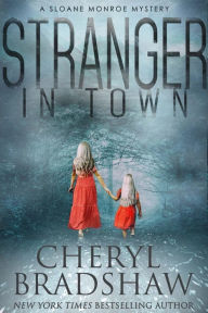 Title: Stranger in Town, Sloane Monroe Series 4, Author: Cheryl Bradshaw