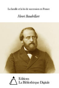 Title: La famille et la loi de succession en France, Author: Henri Baudrillart