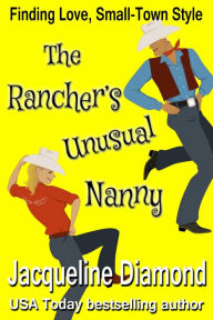 Title: The Rancher's Unusual Nanny: A Ranch Romance Novel, Author: Jacqueline Diamond