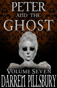 Title: Peter And The Ghost (Volume Seven), Author: Darren Pillsbury