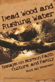 Title: Dead Wood and Rushing Water, Author: Boyd Petersen