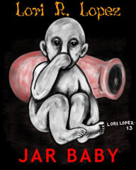 Title: Jar Baby, Author: Lori R. Lopez