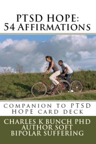 Title: PTSD Hope: 54 Affirmations for Recovery and Wholeness, Author: Charles K Bunch PhD
