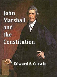 Title: John Marshall and the Constitution, Author: Edward S. Corwin