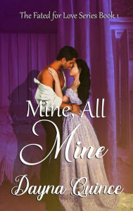 Title: Mine, All Mine: Hot Historical Romance, Author: Dayna Quince