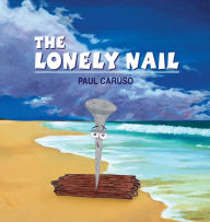Title: The Lonely Nail, Author: Paul Caruso