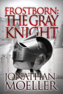 Frostborn: The Gray Knight (Frostborn Series #1)