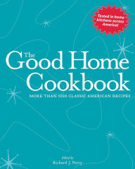 Title: Good Home Cookbook: More Than 1000 Classic American Recipes, Author: Rick Perry