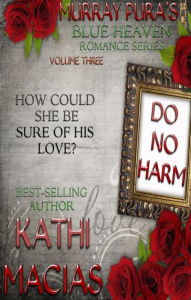 Title: Murray Pura's Blue Heaven Romance Series - Volume 3 - Do No Harm, Author: Murray Pura