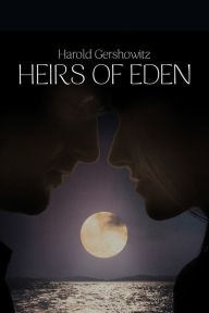 Title: Heirs Of Eden, Author: Harold Gershowitz