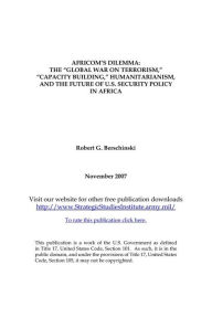 Title: AFRICOM’S DILEMMA: THE “GLOBAL WAR ON TERRORISM,” “CAPACITY BUILDING,” HUMANITARIANISM, AND THE FUTURE OF U.S. SECURITY POLICY IN AFRICA, Author: Robert Berschinski