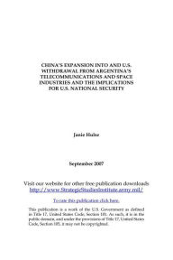 Title: CHINA’S EXPANSION INTO AND U.S. WITHDRAWAL FROM ARGENTINA’S TELECOMMUNICATIONS AND SPACE INDUSTRIES AND THE IMPLICATIONS FOR U.S. NATIONAL SECURITY, Author: Janie Hulse