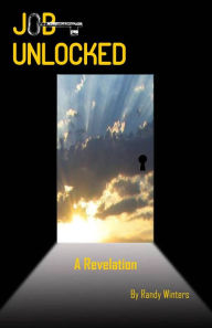 Title: Job Unlocked - A Revelation, Author: Randy Winters