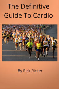 Title: The Definitive Guide To Cardio, Author: Linda Ricker