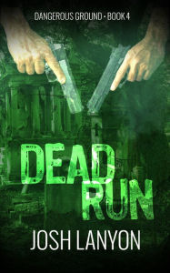 Title: Dead Run (Dangerous Ground 4), Author: Josh Lanyon
