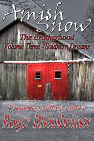 Title: Amish Snow : The Brotherhood - Volume 3 - Southern Dreams, Author: Roger Rheinheimer