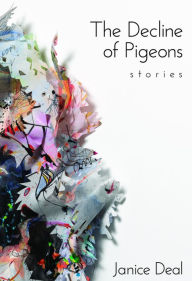 Title: The Decline of Pigeons, Author: Janice Deal