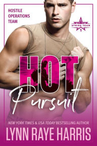 Title: Hot Pursuit (Hostile Operations Team - Book 1), Author: Lynn Raye Harris