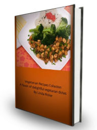 Title: Vegetarian Recipes Collection, Author: Linda Ricker