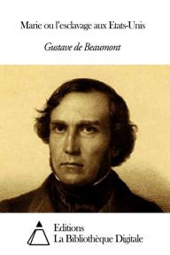 Title: Marie ou l’esclavage aux Etats-Unis, Author: Gustave de Beaumont