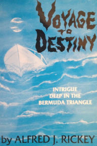 Title: Voyage to Destiny, Author: Alfred Rickey