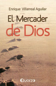 Title: El mercader de Dios. Las siete respuestas para un gran vendedor, Author: Enrique Villarreal