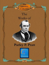 Title: Works of Parley P. Pratt, Author: Parley P. Pratt