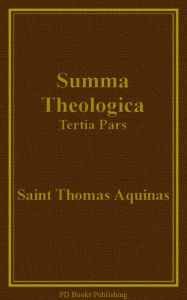 Title: Summa Theologica, Tertia Pars (Part III), Author: Saint Thomas Aquinas