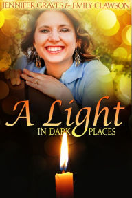 Title: A Light In Dark Places, Author: Jennifer Graves