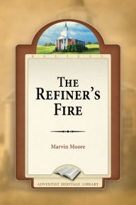 Title: The Refiner's Fire, Author: Marvin Moore